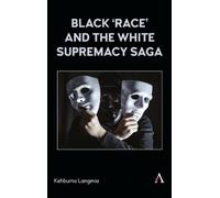 Kehbuma Langmia Black ‘race’ and the White Supremacy Saga (Copertina rigida)