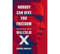 Kehinde Andrews Nobody Can Give You Freedom (Copertina rigida)