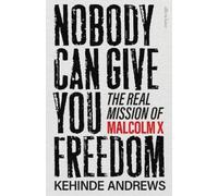 Kehinde Andrews Nobody Can Give You Freedom (Copertina rigida)