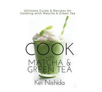 Kei Nishida Cook with Matcha and Green Tea (Copertina rigida)