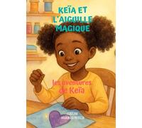 Keïa et l'Aiguille Magique: Les aventures de KeÏa