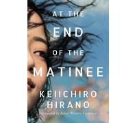 Keiichiro Hirano At the End of the Matinee (Tascabile)