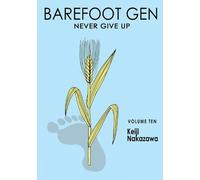 Keiji Nakazawa Barefoot Gen Vol. 10: Never Give Up (Tascabile)