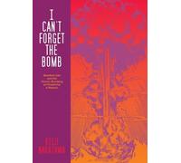 Keiji Nakazawa I Can't Forget The Bomb (Tascabile)