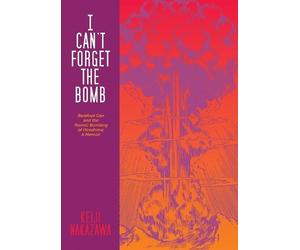 Keiji Nakazawa I Can't Forget The Bomb (Tascabile)