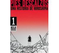 Keiji Nakazawa Pies descalzos: Una historia de Hiroshima / Barefoot (Tascabile)