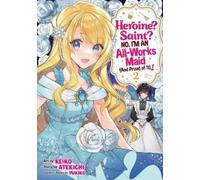 Keiko Yukiko At Heroine? Saint? No, I'm an All-Works Maid (And Proud (Tascabile)