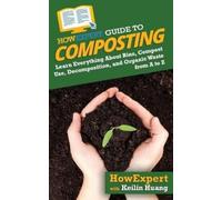 Keilin Huang Howexpert HowExpert Guide to Composting (Tascabile)