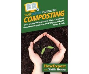 Keilin Huang Howexpert HowExpert Guide to Composting (Tascabile)