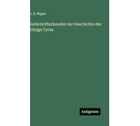 Keilschrifturkunden zur Geschichte des Königs Cyrus