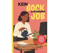 Kein Bock auf meinen Job: Dein Guide zu einem «HAPPY YOU» - wie du Erfüllung mit Job und Karriere vereinst, ohne Einbussen. Weil du mehr verdienst als «Naja … mein Job zahlt die Rechnungen».