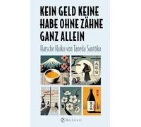 Kein Geld keine Habe ohne Zähne ganz allein: Harsche Haiku von Taneda Santoka