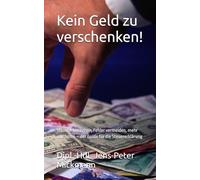 Kein Geld zu verschenken!: Steuern verstehen, Fehler vermeiden, mehr rausholen - der Guide für die Steuererklärung