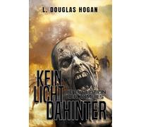 Kein Licht Dahinter: Die Evolution der Zombies: Endzeit-Thriller