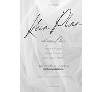 Kein Plan ist mein Plan: Das Konzept für eine erfolgreiche Ernährungsumstellung