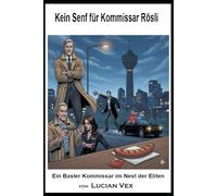 Kein Senf für Kommissar Rösli: Ein Basler Kommissar im Nest der Eliten