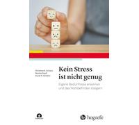 Kein Stress ist nicht genug: Eigene Bedürfnisse erkennen und das Wohlbefinden steigern