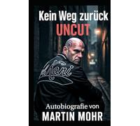 Kein Weg zurück - Uncut: Unzensiert, ungefiltert, überlebt