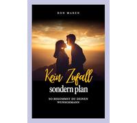 Kein Zufall, sondern Plan: So bekommst du deinen Wunschmann