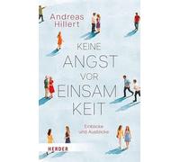 Keine Angst vor Einsamkeit: Einblicke und Ausblicke