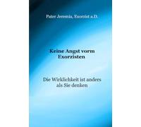 Keine Angst vorm Exorzisten: Die Wirklichkeit ist anders als Sie denken