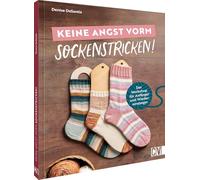 Keine Angst vorm Sockenstricken!: Der Workshop für Anfänger und Wiedereinsteiger