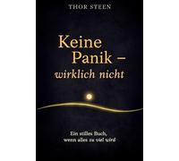 Keine Panik - wirklich nicht: Ein stilles Buch, wenn alles zu viel wird