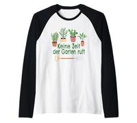 Keine Zeit der Garten chiama Gartenarbeit Hobbygärtner Garten Maglia con Maniche Raglan