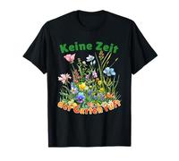 Keine Zeit der Garten chiama Gartenarbeit Hobbygärtner Garten Maglietta