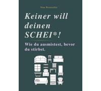 KEINER WILL DEINEN SCHEI: Wie du ausmistest, bevor du stirbst. (Tascabile)
