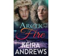 Keira Andrews Arctic Fire (Tascabile) Gay Romance