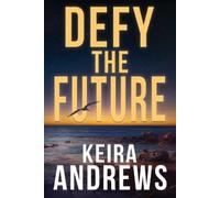 Keira Andrews Defy the Future (Tascabile) Kick at the Darkness