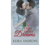 Keira Andrews If Only in My Dreams (Tascabile) Love at the Holidays
