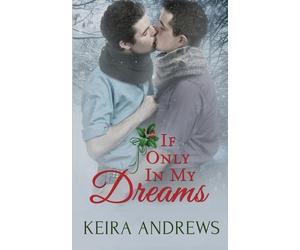 Keira Andrews If Only in My Dreams (Tascabile) Love at the Holidays
