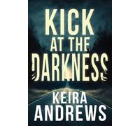 Keira Andrews Kick at the Darkness (Tascabile)