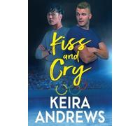 Keira Andrews Kiss and Cry (Tascabile) Love on the Ice