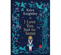 Keira Knightley I Love You Just the Same (Copertina rigida)