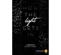 Keira Shae How The Light Gets In (Tascabile)
