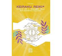 Keiraku Reiki. Tecniche per il riequilibrio della griglia energetica dell'...