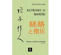 Libri Shizuto Masunaga - Keiraku To Shiatsu. Shiatsu E Medicina Orientale #02