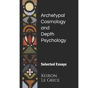 Keiron Le Grice Archetypal Cosmology and Depth Psychology (Tascabile)