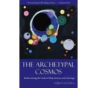 Keiron Le Grice The Archetypal Cosmos (Tascabile)