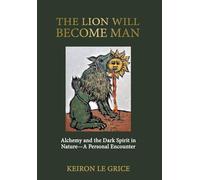 Keiron Le Grice The Lion Will Become Man (Copertina rigida)