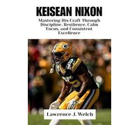 KEISEAN NIXON: Mastering His Craft Through Discipline, Resilience, Calm Focus, and Consistent Excellence