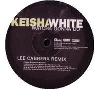 Keisha White / Watcha Gonna Do