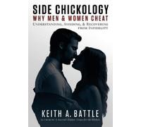 Keith A. Battle Side Chickology: Why Men & Women Cheat (Tascabile)