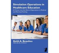 Keith A Beaulieu Simulation Operations in Healthcare Education (Tascabile)