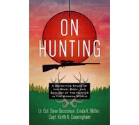 Keith A Cunningham Lt Col Dave Grossman Linda K Miller On Hunting (Tascabile)