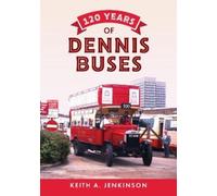 Keith A. Jenkinson 120 Years of Dennis Buses (Tascabile)