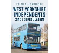 Keith A. Jenkinson West Yorkshire Independents Since Deregulation (Tascabile)